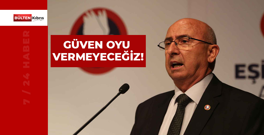 Özyiğit: “Azınlık hükümetine güvenoyu vermeyeceğiz”