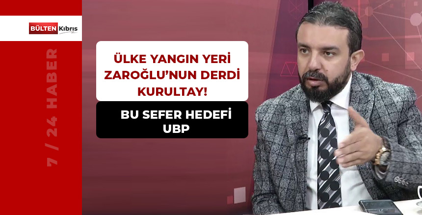 ZAROĞLU: ”UBP’DEN BAZI KİŞİLER YDP’NİN İÇİNİ KARIŞTIRIYOR”