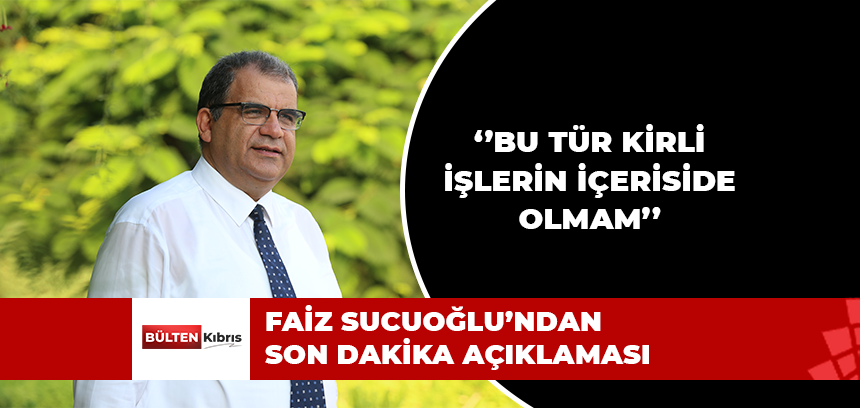 SUCUOĞLU’NDAN SON DAKİKA AÇIKLAMASI