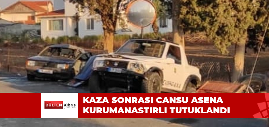 KAZA SONRASI CANSU ASENA KURUMANASTIRLI TUTUKLANDI