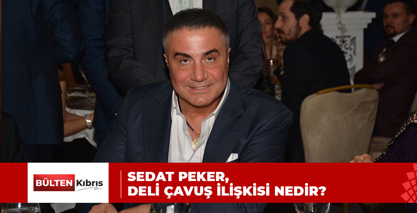 SEDAT PEKER DELİ ÇAVUŞ İLİŞKİSİ NEDİR?