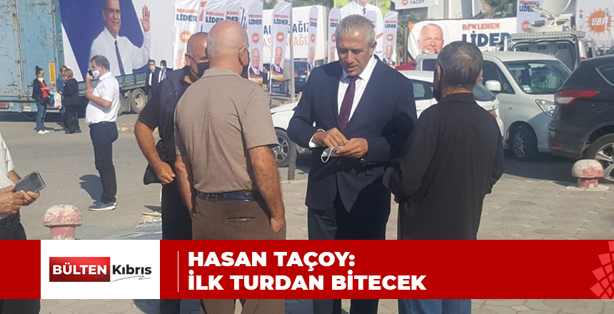 HASAN TAÇOY: İLK TURDAN BİTECEK