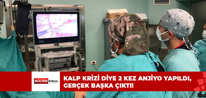 KALP KRİZİ DİYE 2 KEZ ANJİYO YAPILDI, GERÇEK BAŞKA ÇIKTI!