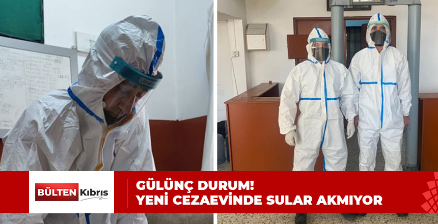 GÜLÜNÇ DURUM! CEZAEVİNDE 3 GÜNDÜR SULAR YOK