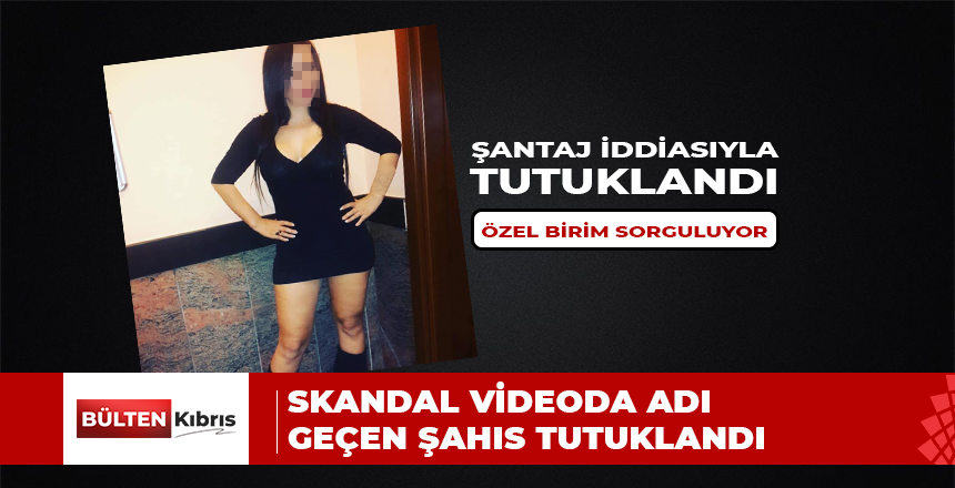 SKANDAL VİDEONUN SAHİBİ SORGULANIYOR