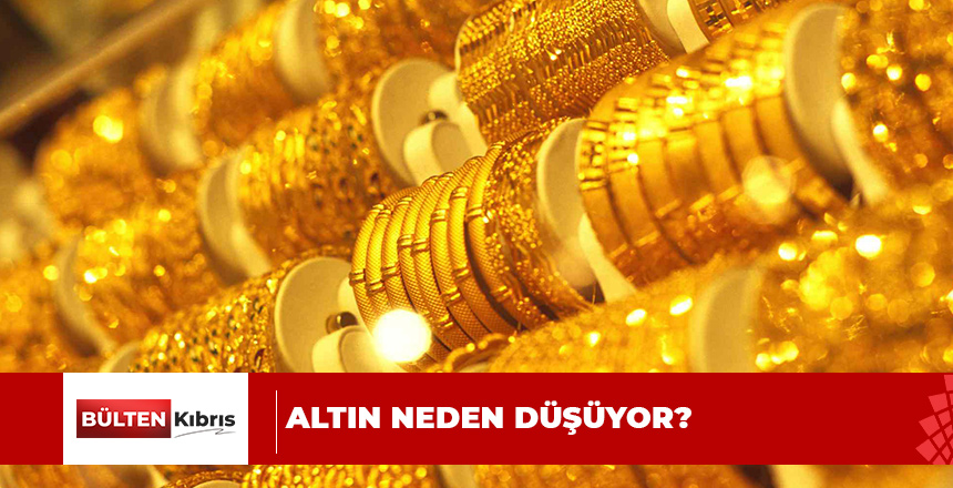 ALTIN NEDEN DÜŞÜYOR?