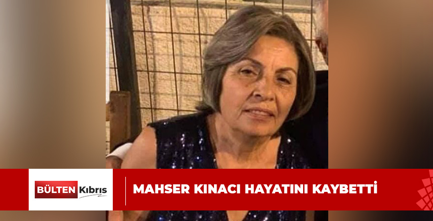 MAHSER KINACI HAYATINI KAYBETTİ