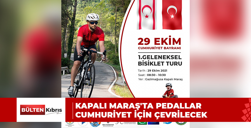 KAPALI MARAŞ’TA PEDALLAR CUMHURİYET İÇİN ÇEVRİLECEK