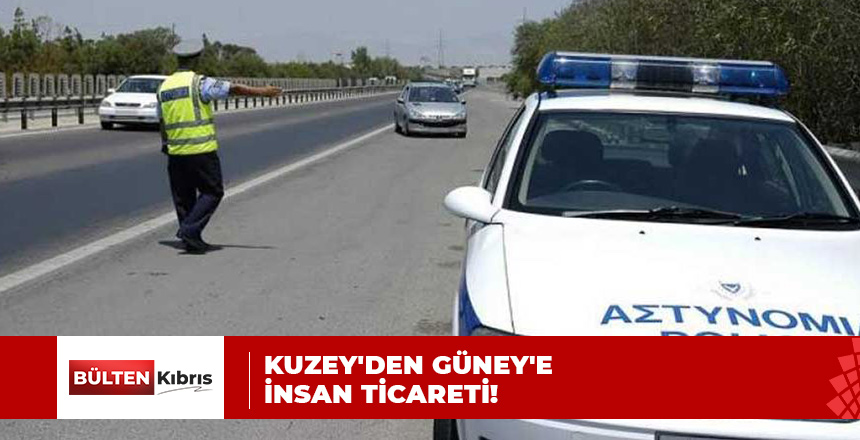 KUZEY’DEN GÜNEY’E İNSAN TİCARETİ!