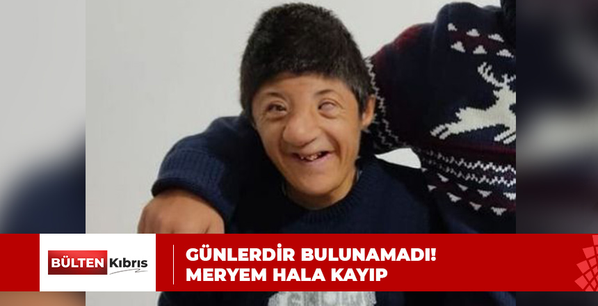 GÜNLERDİR BULUNAMADI! MERYEM HALA KAYIP