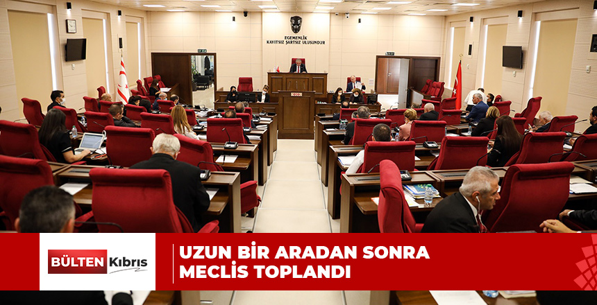 UZUN BİR ARADAN SONRA MECLİS TOPLANDI