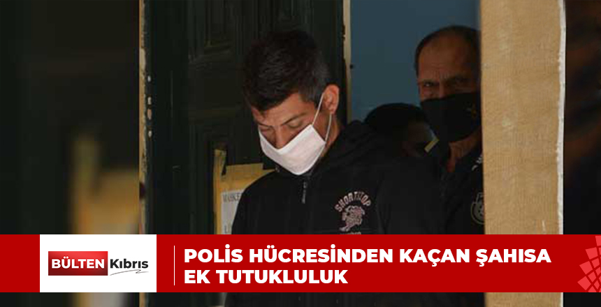 POLİS HÜCRESİNDEN KAÇAN ŞAHISA EK TUTUKLULUK