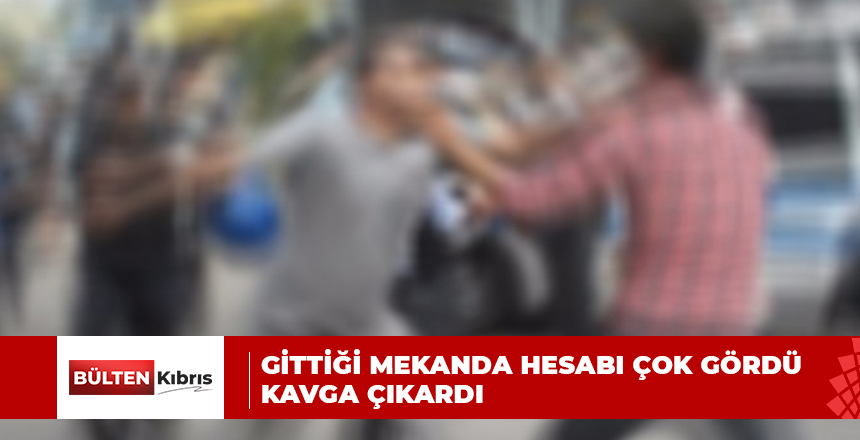 GİTTİĞİ MEKANDA HESABI ÇOK GÖRDÜ KAVGA ÇIKARDI