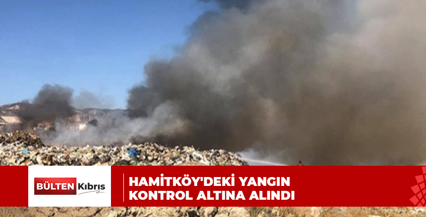 HAMİTKÖY’DEKİ YANGIN KONTROL ALTINA ALINDI