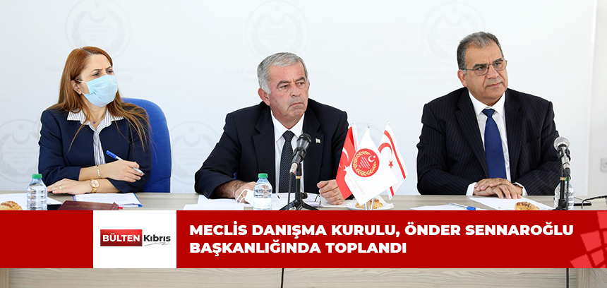 MECLİS DANIŞMA KURULU, ÖNDER SENNAROĞLU BAŞKANLIĞINDA TOPLANDI