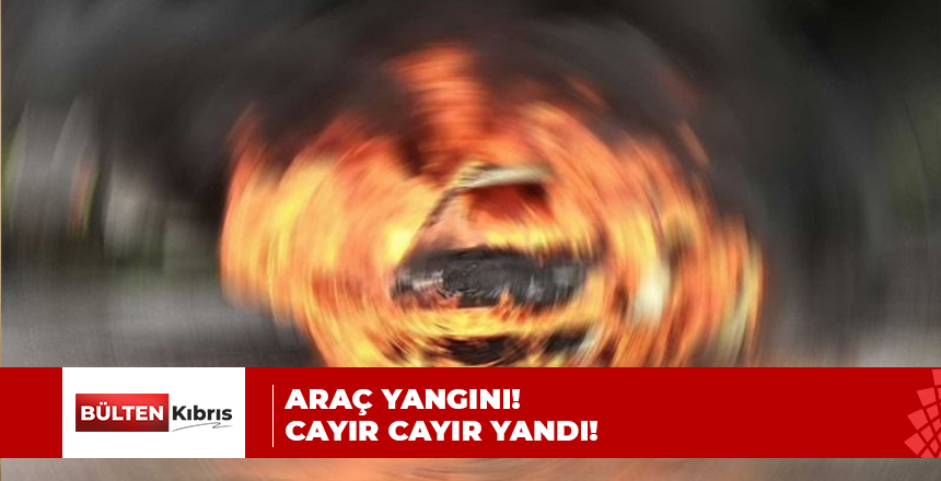 GÖNYELİ’DE ARAÇ YANGINI