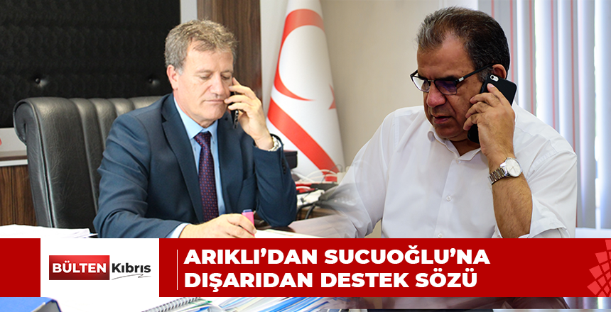 ARIKLI’DAN SUCUOĞLU’NA TEBRİK VE DIŞARIDAN DESTEK SÖZÜ