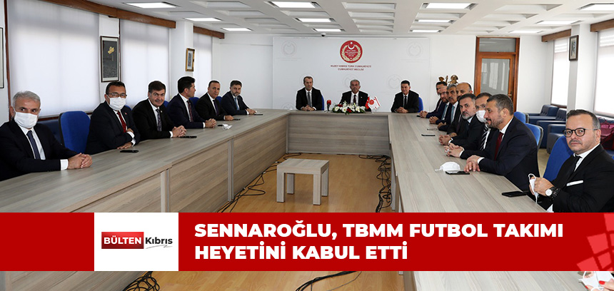 SENNAROĞLU, TBMM FUTBOL TAKIMI HEYETİNİ KABUL ETTİ