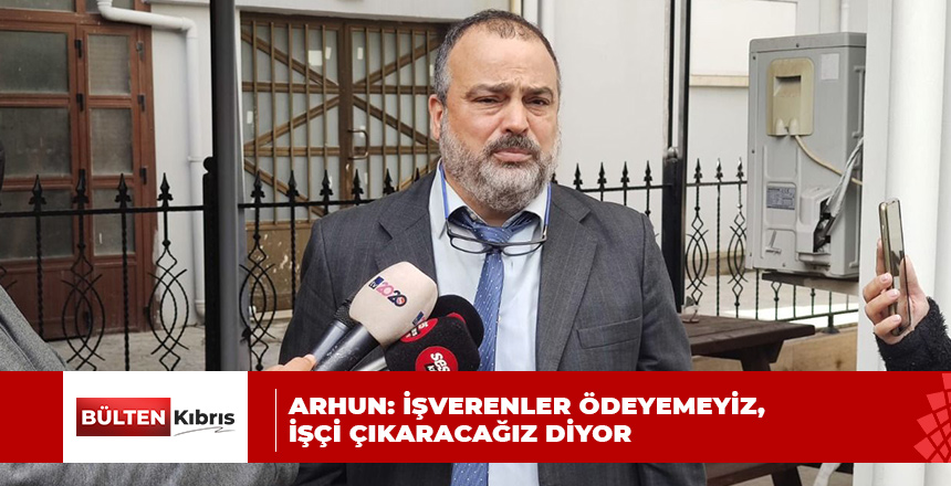 İŞVERENLER SENDİKASI BAŞKAN YARDIMCISI ARHUN AÇIKLAMA YAPTI