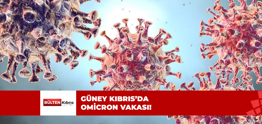 KIBRIS’DA OMİCRON VAKASI!