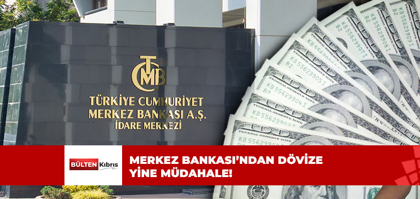 DÖVİZE DÖRDÜNCÜ MÜDAHALE!