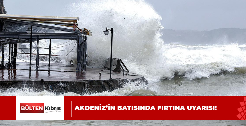 DİKKAT! FIRTINA BEKLENİYOR