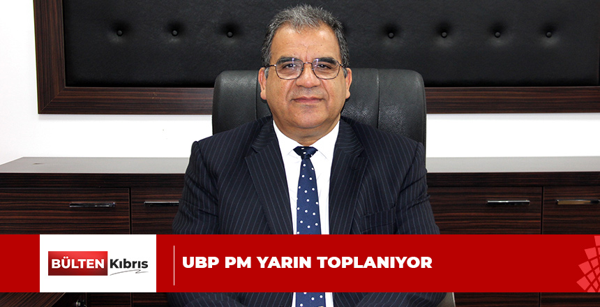 UBP PM YARIN TOPLANIYOR