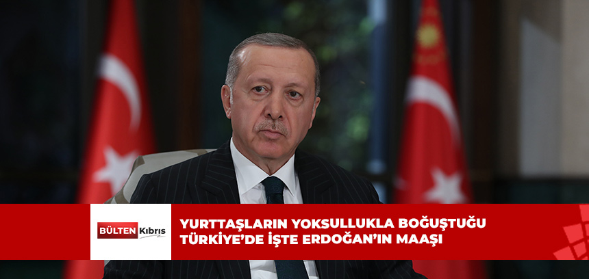 EKONOMİK KRİZDE ERDOĞAN’IN MAAŞI 100 BİN TL!