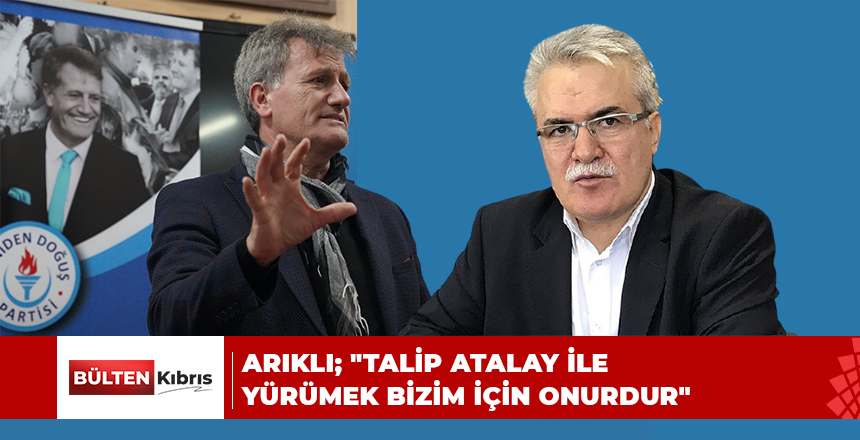 ARIKLI; “TALİP ATALAY İLE YÜRÜMEK BİZİM İÇİN  BİR ONURDUR…”