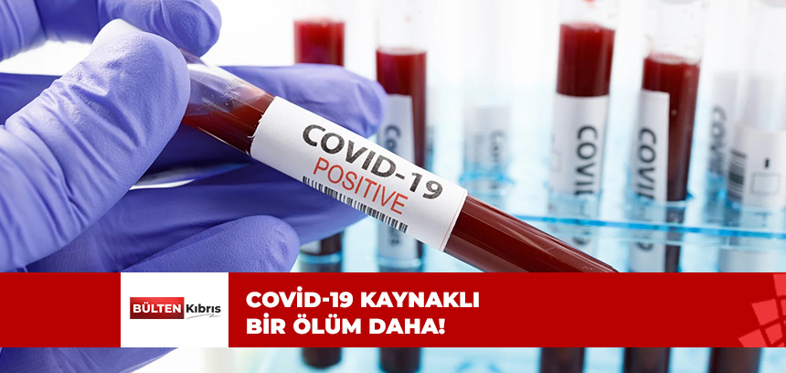 KORONAVİRÜS BİR CAN DAHA ALDI!