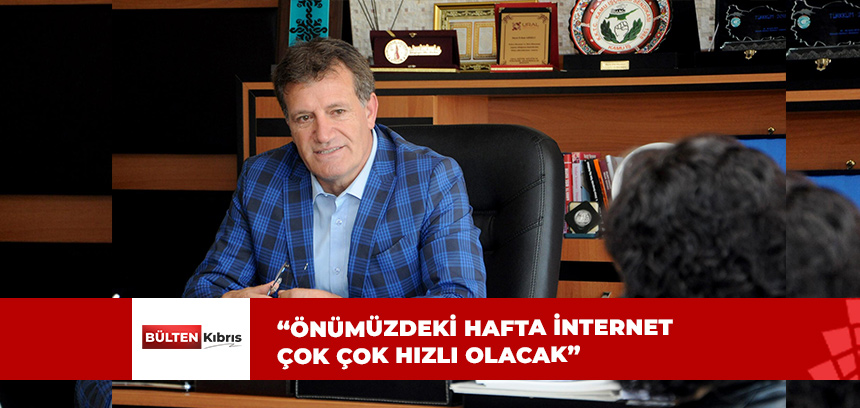 “İNTERNET KONUSUNDA ÇOK ÖNEMLİ ADIMLAR ATACAĞIZ”