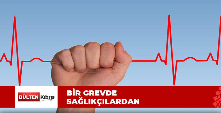 BİR GREVDE SAĞLIKÇILARDAN