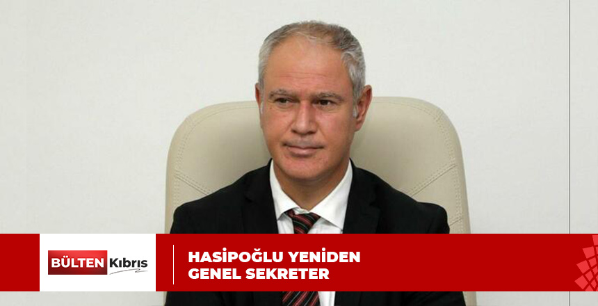 HASİPOĞLU TEKRAR GENEL SEKRETER