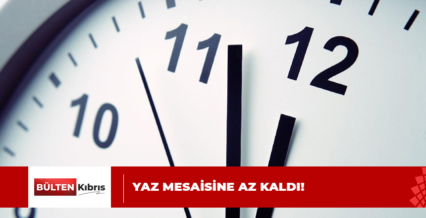 KAMUDA YAZ MESAİSİ ÇALIŞMA SAATLERİ