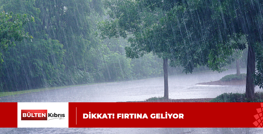 METEOROLOJİ DAİRESİ’NDEN UYARI!