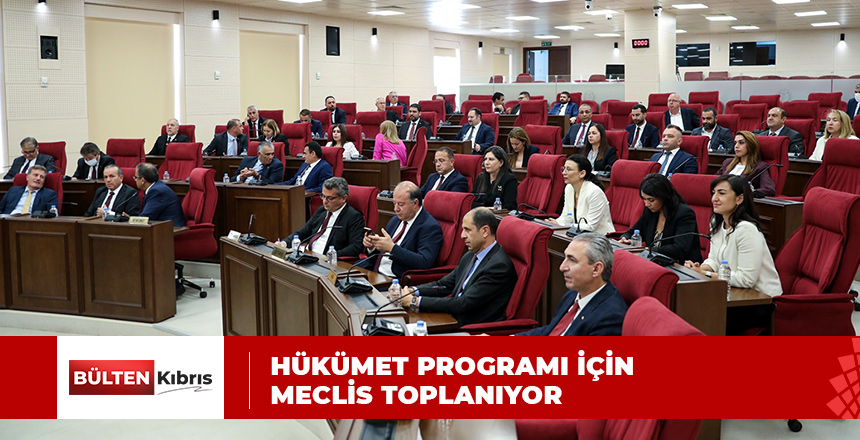 MECLİS HÜKÜMET PROGRAMINI GÖRÜŞMEK İÇİN TOPLANIYOR