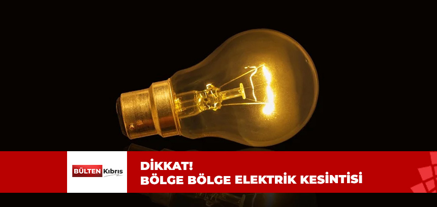 İŞTE ELEKTRİK KESİNTİSİ OLACAK BÖLGELER