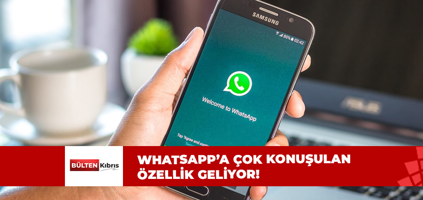 WHATSAPP’TAN YENİ ÖZELLİK!