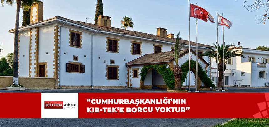 CUMHURBAŞKANLIĞI’NDAN BORÇ AÇIKLAMASI