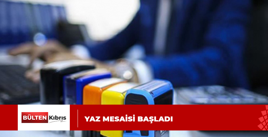 YAZ MESAİSİ BAŞLADI!