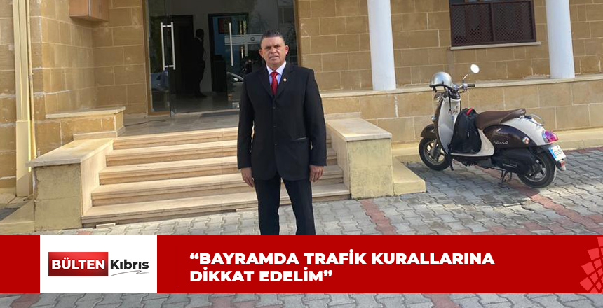 “BAYRAMDA TRAFİK KURALLARINA DİKKAT EDELİM”