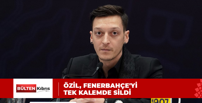 ÖZİL, FENERBAHÇEYİ SİLDİ