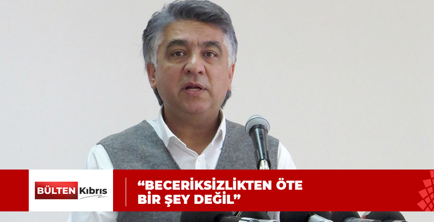 KANBER: PLANSIZLIK, BECERİKSİZLİK, YANLIŞ EKONOMİK POLİTİKA…