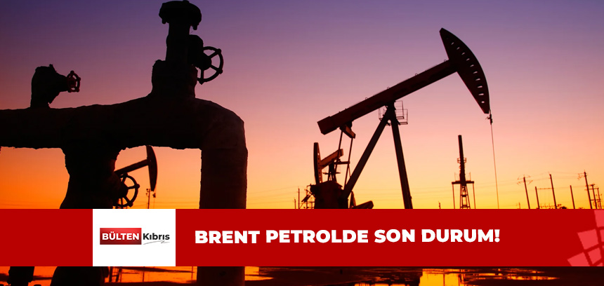 BRENT PETROL NE KADAR?