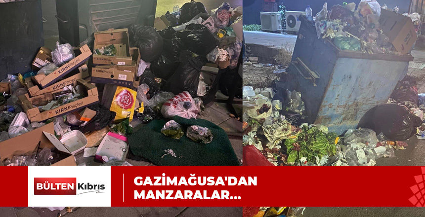 MAĞUSA ÇÖPLÜĞE DÖNDÜ