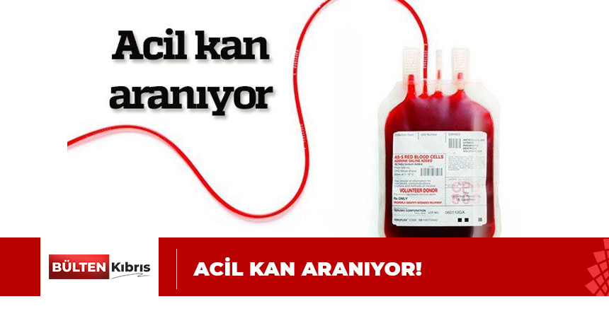 ACİL KAN DUYURUSU!