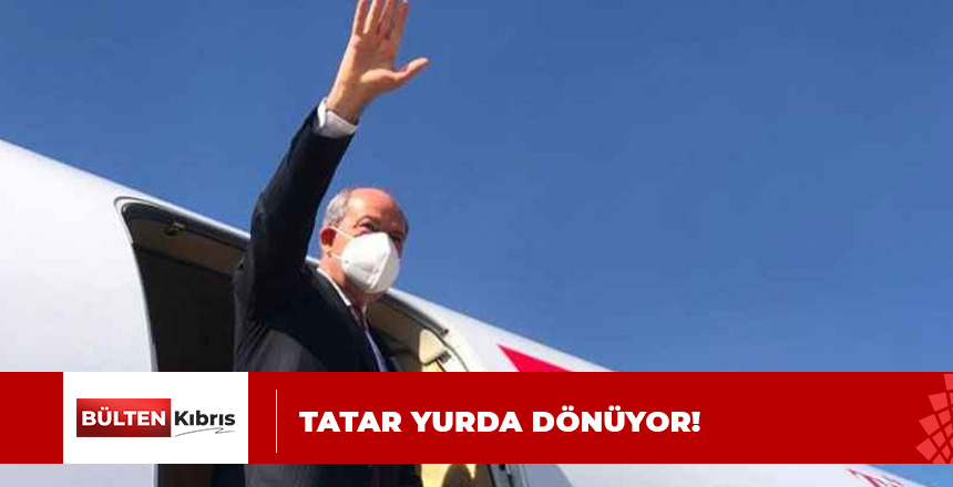 CUMHURBAŞKANI TATAR ADAYA DÖNÜYOR