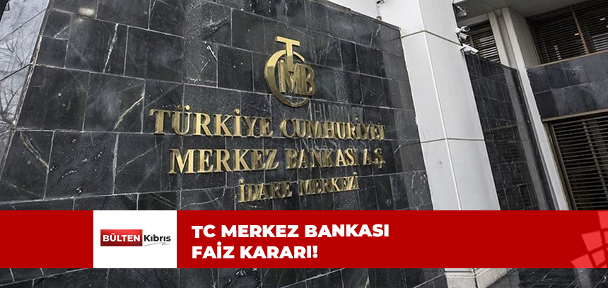 İŞTE FAİZ KARARI…