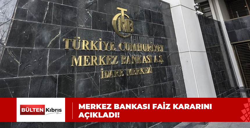 İŞTE FAİZ KARARI!