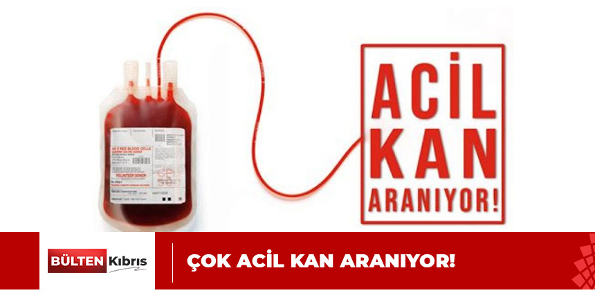 ACİL KAN DUYURUSU!